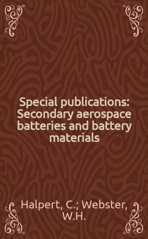 Special publications : Secondary aerospace batteries and battery materials