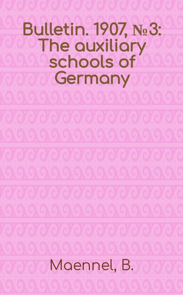 Bulletin. 1907, №3 : The auxiliary schools of Germany