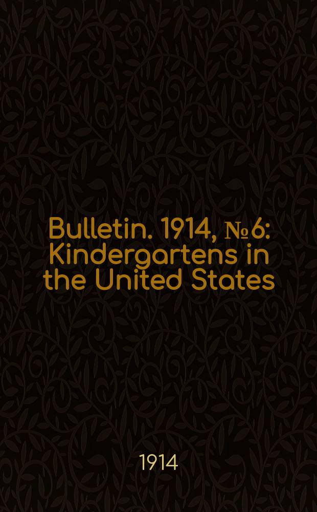 Bulletin. 1914, №6 : Kindergartens in the United States