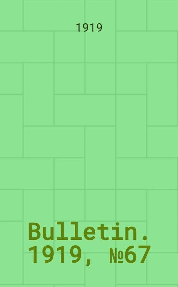 Bulletin. 1919, №67 : Monthly record of current educational publications Oct, 1919