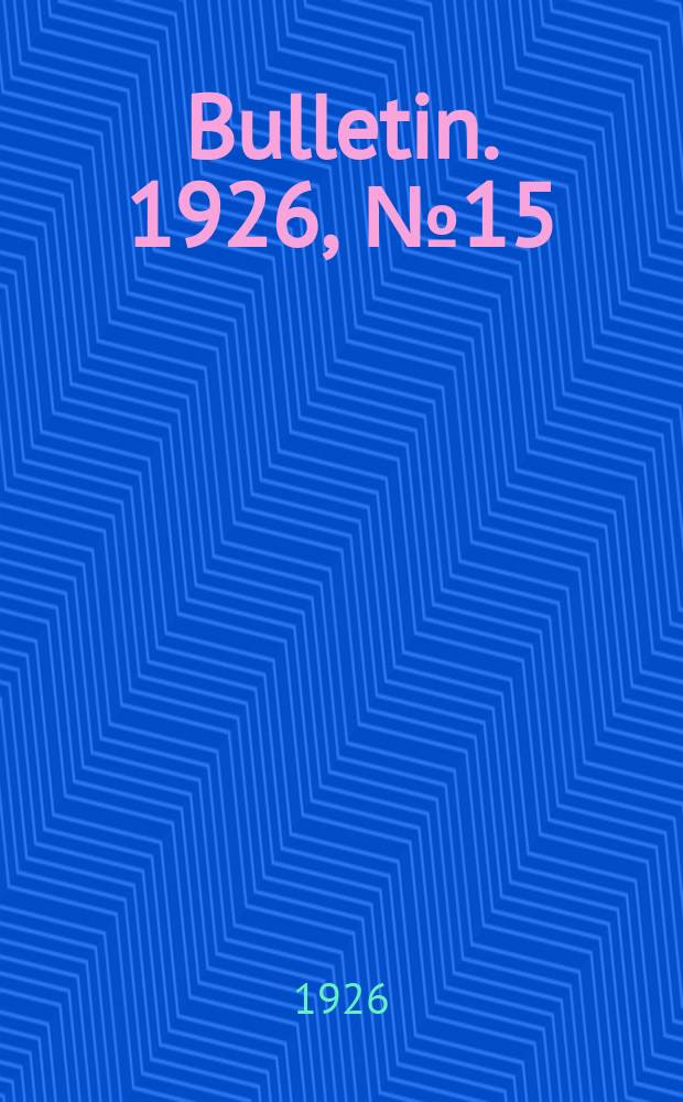 Bulletin. 1926, №15 : Record of current educational publications