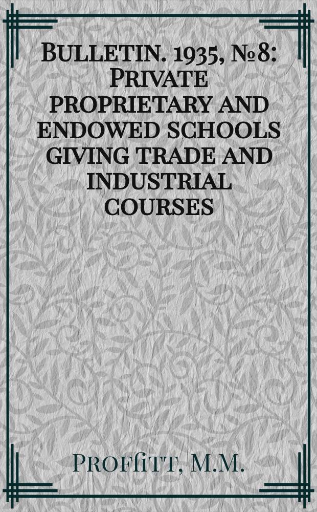 Bulletin. 1935, №8 : Private proprietary and endowed schools giving trade and industrial courses