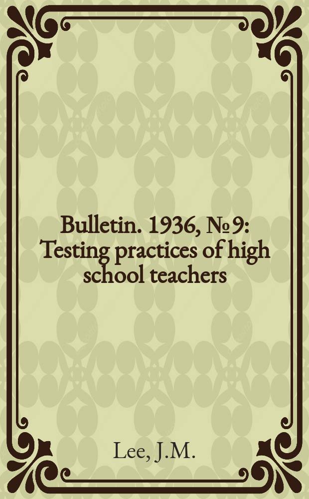 Bulletin. 1936, №9 : Testing practices of high school teachers