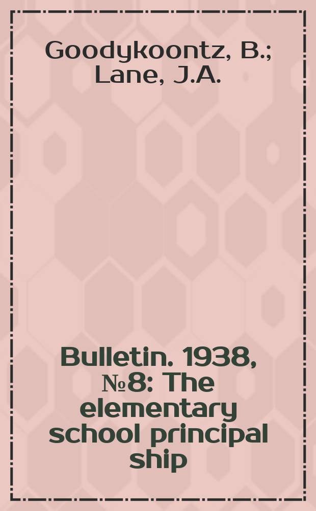 Bulletin. 1938, №8 : The elementary school principal ship
