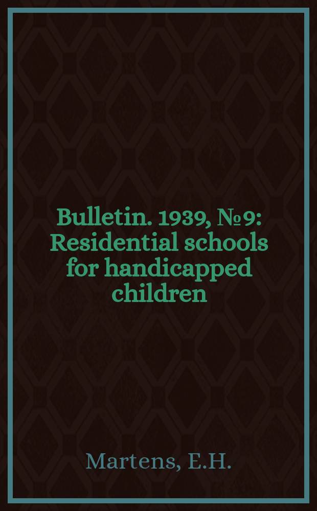 Bulletin. 1939, №9 : Residential schools for handicapped children