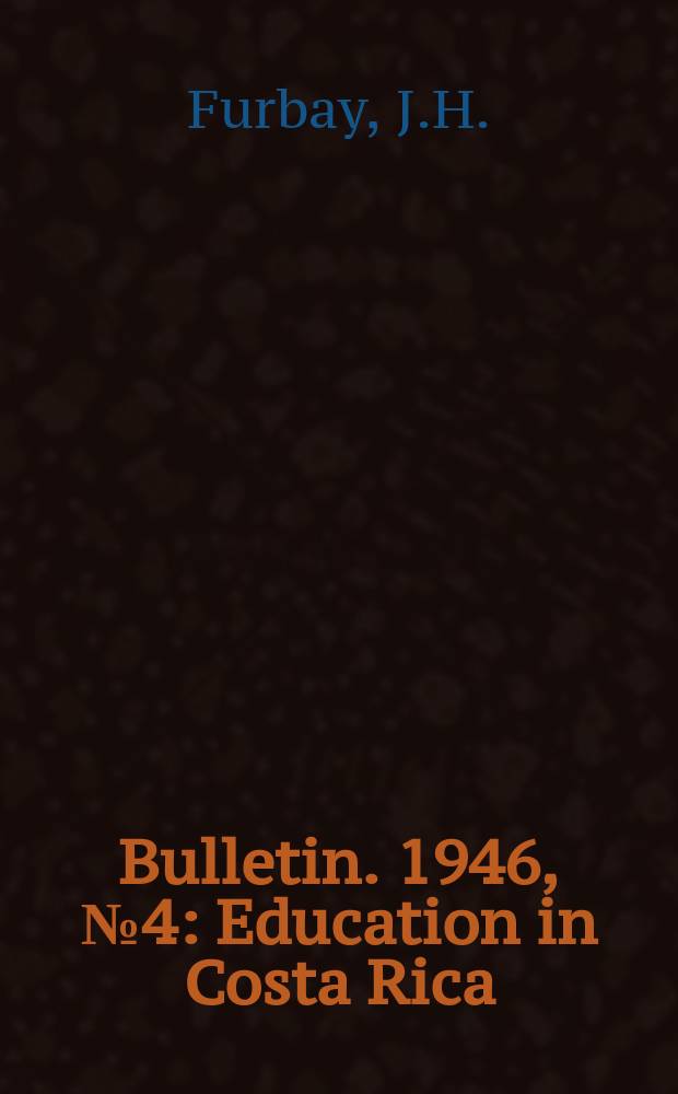 Bulletin. 1946, №4 : Education in Costa Rica