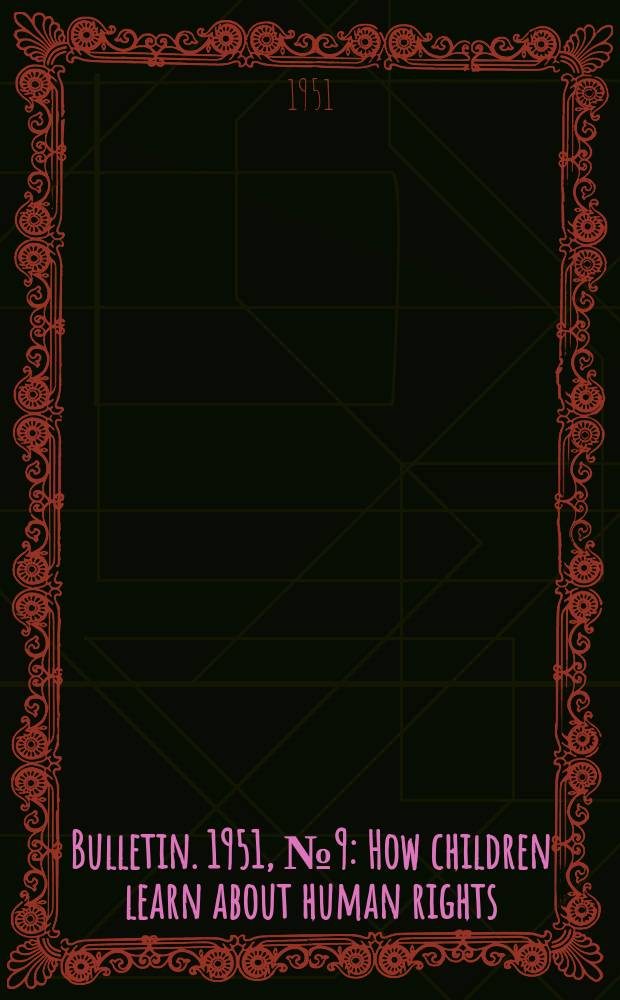 Bulletin. 1951, №9 : How children learn about human rights