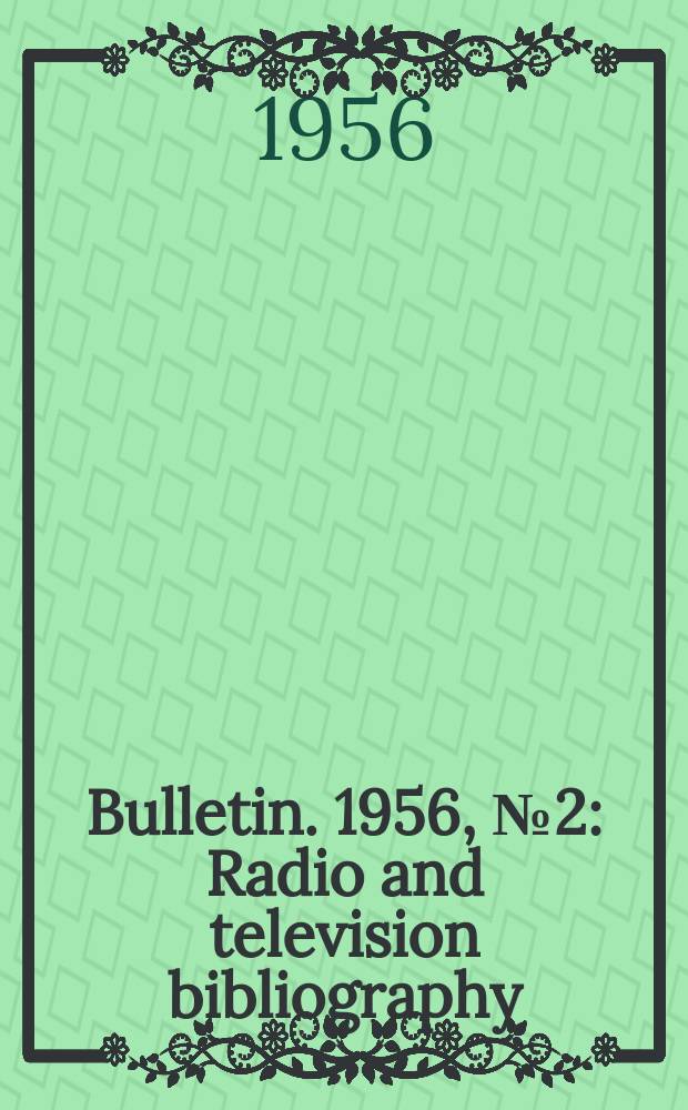 Bulletin. 1956, №2 : Radio and television bibliography