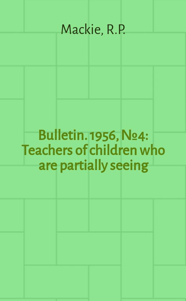 Bulletin. 1956, №4 : Teachers of children who are partially seeing