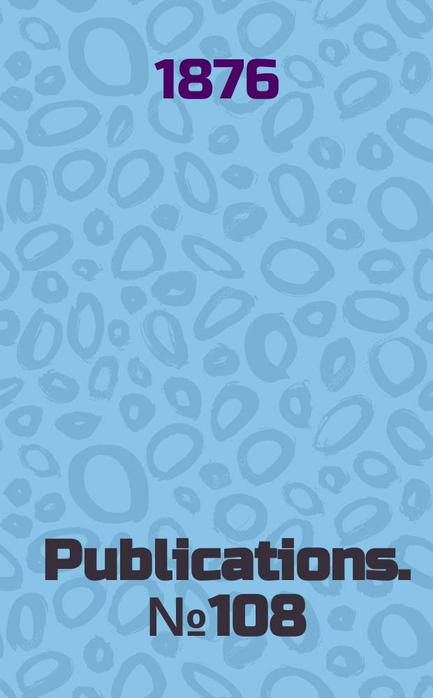 [Publications]. №108 : Educational conventions and anniversaries during the summer of 1876