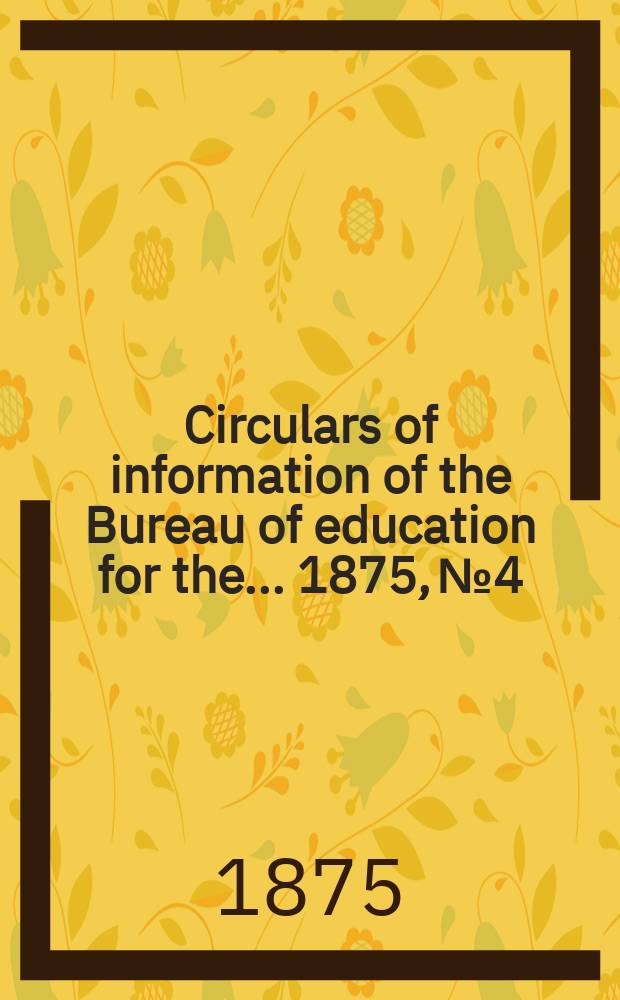 Circulars of information of the Bureau of education for the ... 1875, №4 : Waste of labor in the work of education