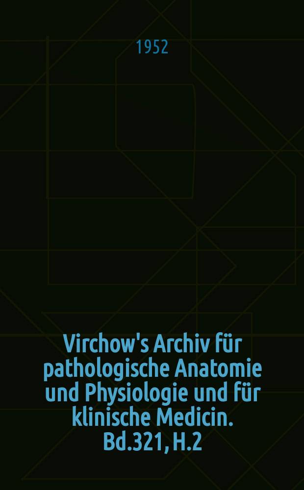 Virchow's Archiv für pathologische Anatomie und Physiologie und für klinische Medicin. Bd.321, H.2