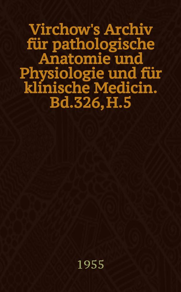 Virchow's Archiv für pathologische Anatomie und Physiologie und für klinische Medicin. Bd.326, H.5