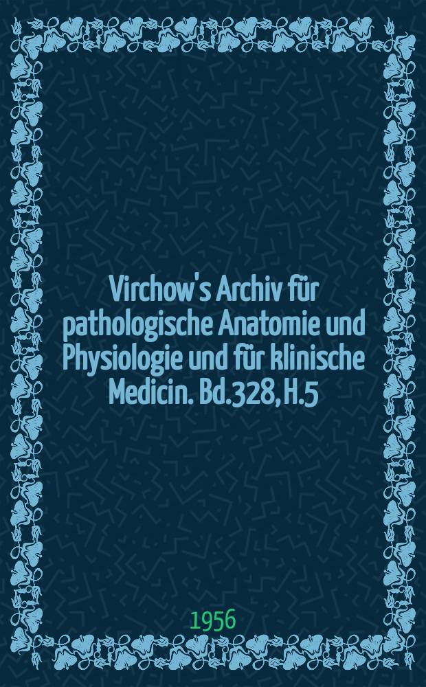 Virchow's Archiv für pathologische Anatomie und Physiologie und für klinische Medicin. Bd.328, H.5