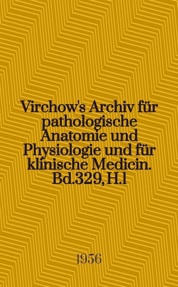 Virchow's Archiv für pathologische Anatomie und Physiologie und für klinische Medicin. Bd.329, H.1