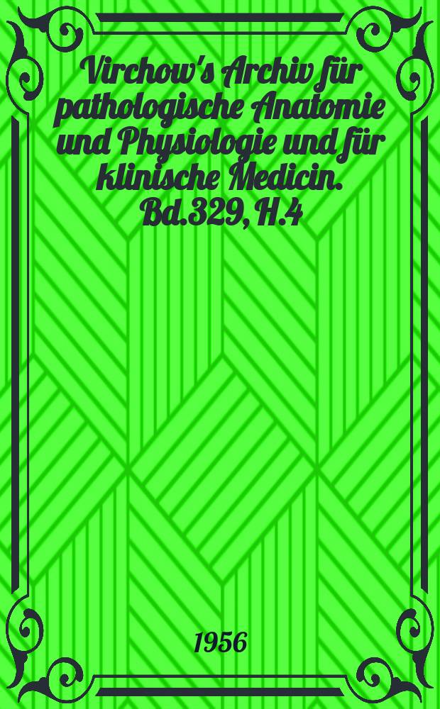 Virchow's Archiv für pathologische Anatomie und Physiologie und für klinische Medicin. Bd.329, H.4