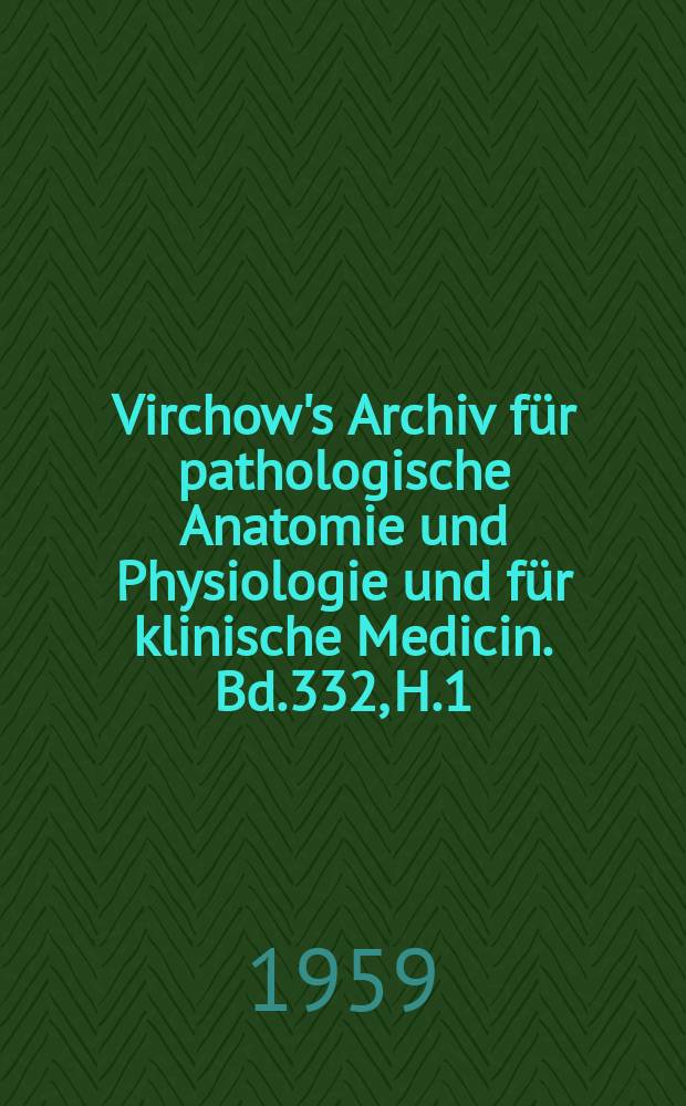 Virchow's Archiv für pathologische Anatomie und Physiologie und für klinische Medicin. Bd.332, H.1