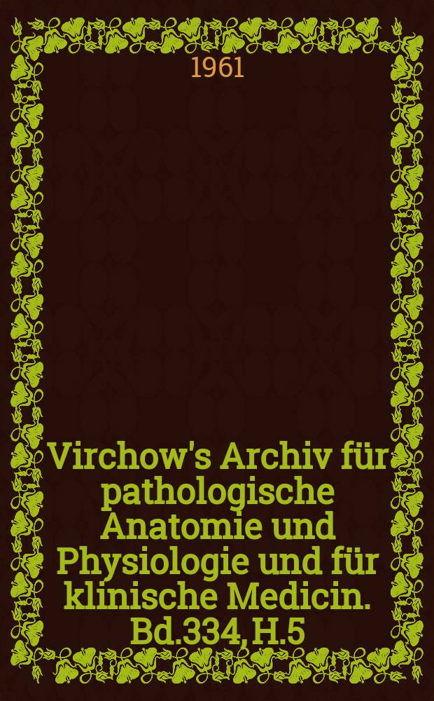 Virchow's Archiv für pathologische Anatomie und Physiologie und für klinische Medicin. Bd.334, H.5
