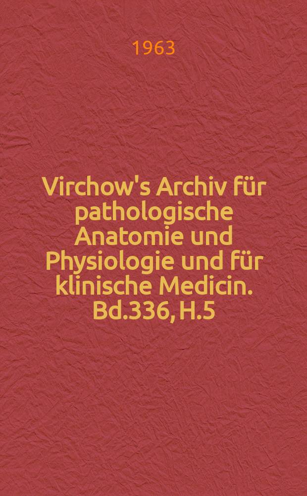 Virchow's Archiv für pathologische Anatomie und Physiologie und für klinische Medicin. Bd.336, H.5