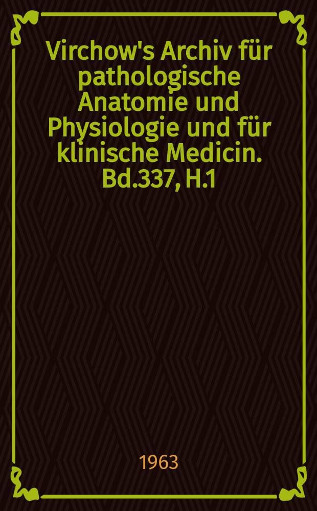Virchow's Archiv für pathologische Anatomie und Physiologie und für klinische Medicin. Bd.337, H.1