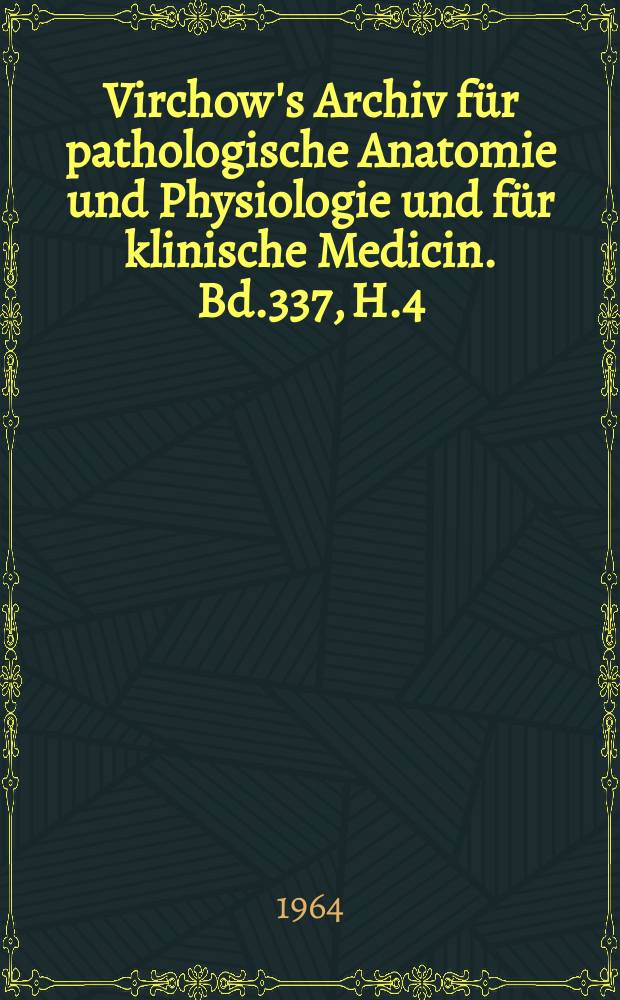 Virchow's Archiv für pathologische Anatomie und Physiologie und für klinische Medicin. Bd.337, H.4