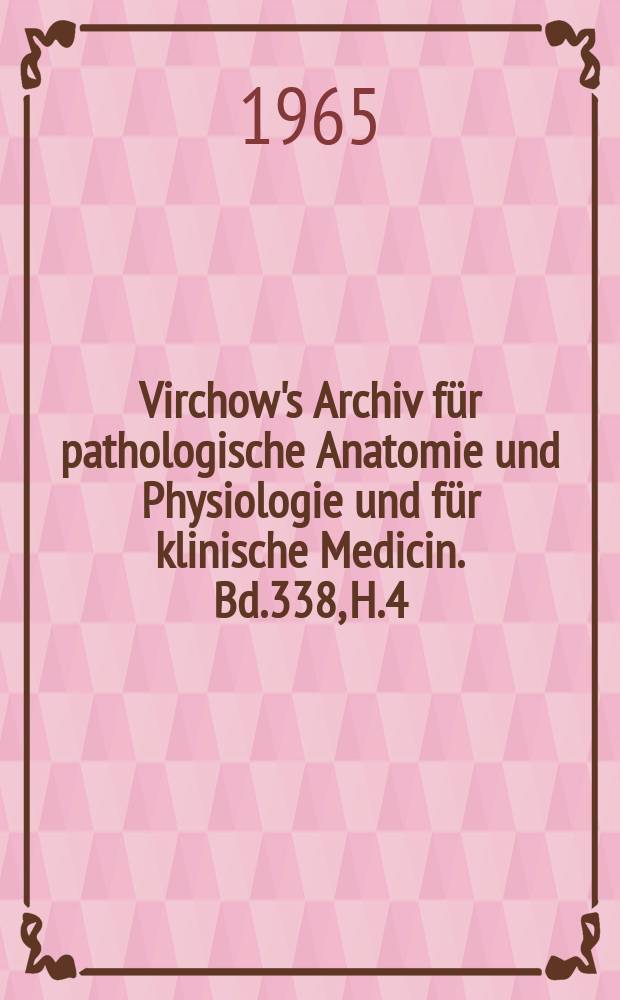 Virchow's Archiv für pathologische Anatomie und Physiologie und für klinische Medicin. Bd.338, H.4