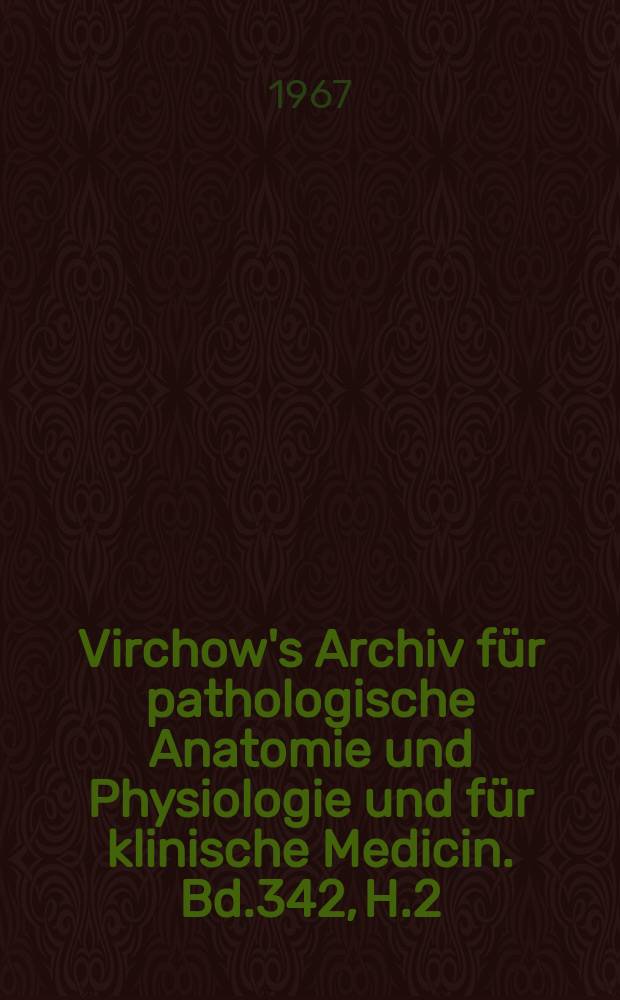 Virchow's Archiv für pathologische Anatomie und Physiologie und für klinische Medicin. Bd.342, H.2