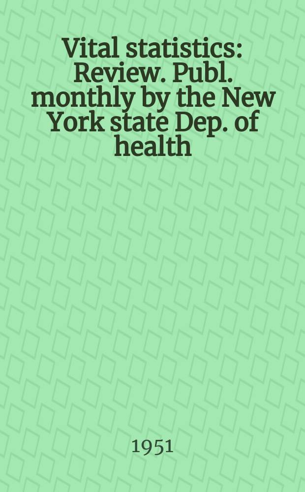 Vital statistics : Review. Publ. monthly by the New York state Dep. of health