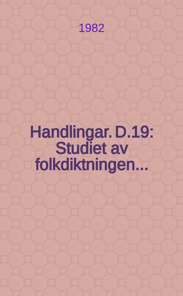 Handlingar. D.19 : Studiet av folkdiktningen ...