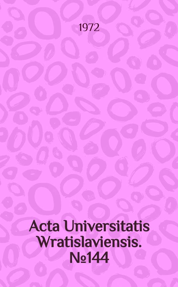 Acta Universitatis Wratislaviensis. №144
