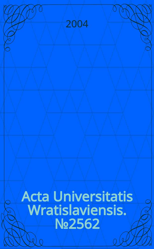 Acta Universitatis Wratislaviensis. № 2562