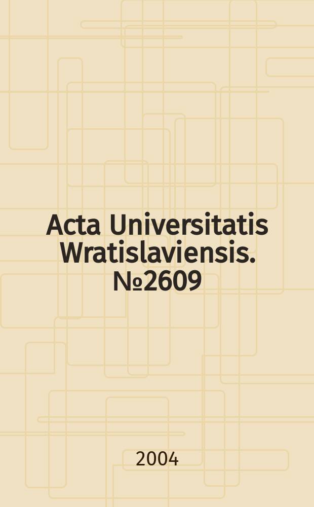 Acta Universitatis Wratislaviensis. №2609