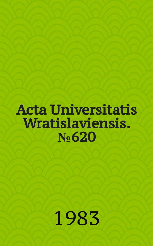 Acta Universitatis Wratislaviensis. №620