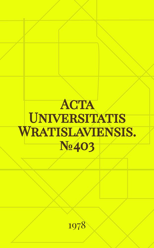Acta Universitatis Wratislaviensis. №403