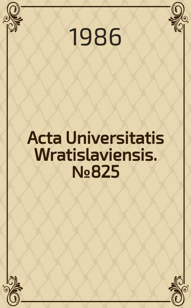 Acta Universitatis Wratislaviensis. №825