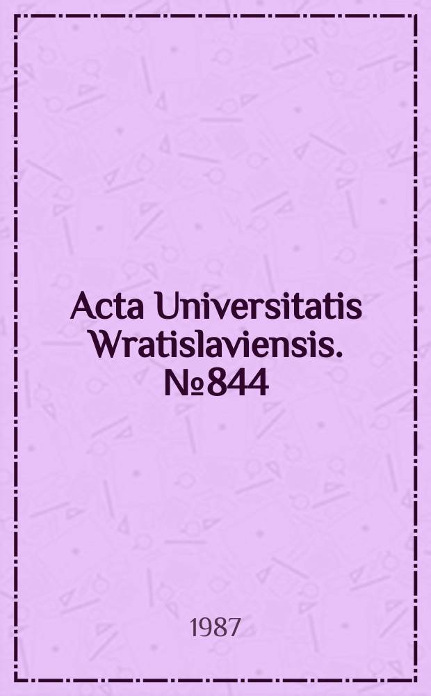 Acta Universitatis Wratislaviensis. №844