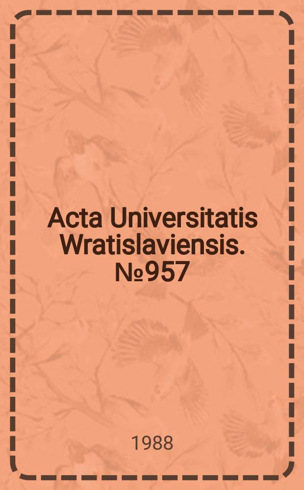 Acta Universitatis Wratislaviensis. №957