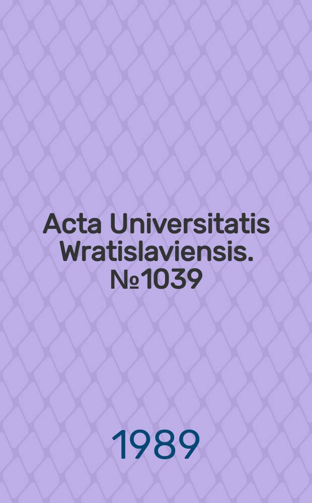 Acta Universitatis Wratislaviensis. №1039