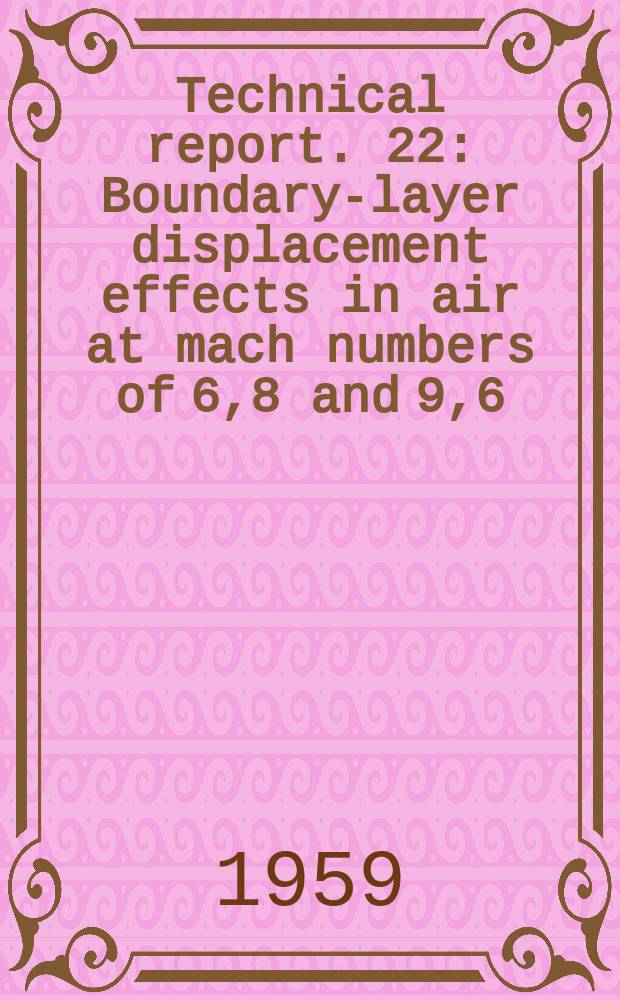 Technical report. 22 : Boundary-layer displacement effects in air at mach numbers of 6,8 and 9,6