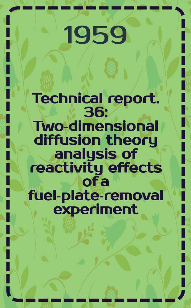 Technical report. 36 : Two-dimensional diffusion theory analysis of reactivity effects of a fuel-plate-removal experiment