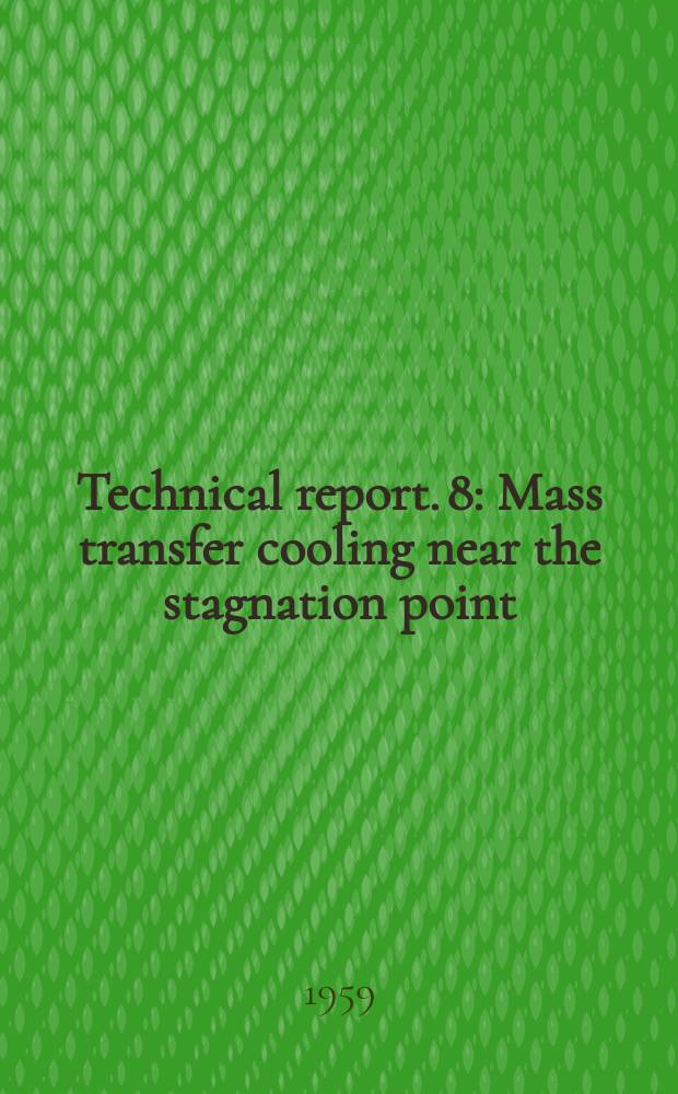 Technical report. 8 : Mass transfer cooling near the stagnation point
