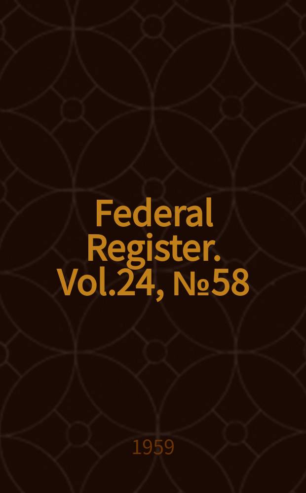 Federal Register. Vol.24, №58
