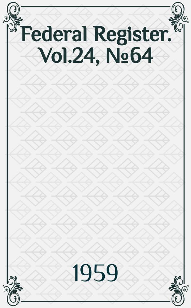 Federal Register. Vol.24, №64