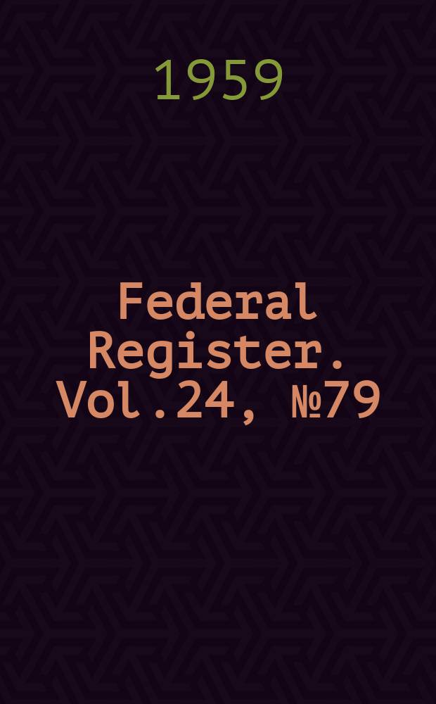 Federal Register. Vol.24, №79
