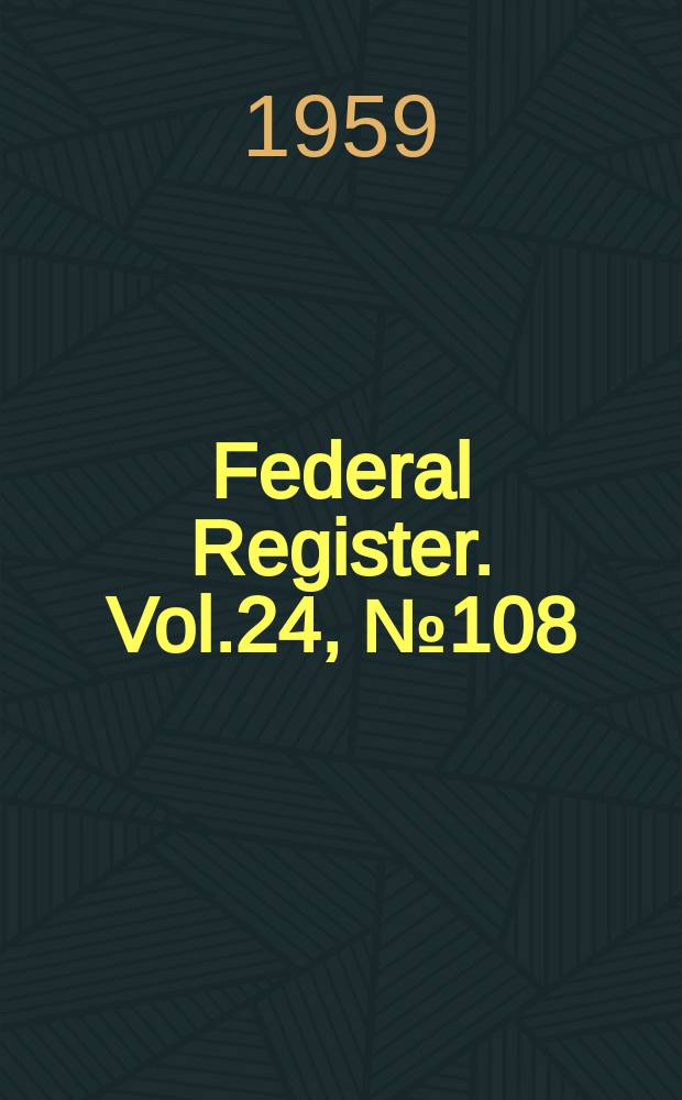 Federal Register. Vol.24, №108