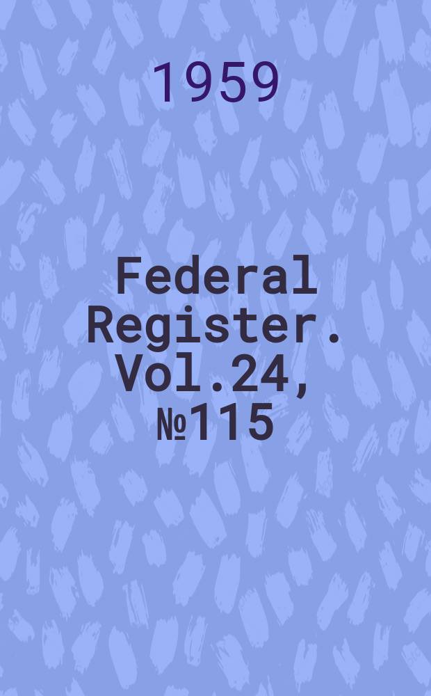 Federal Register. Vol.24, №115