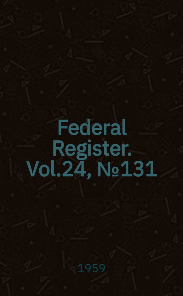 Federal Register. Vol.24, №131