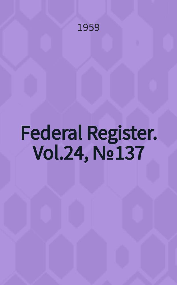 Federal Register. Vol.24, №137