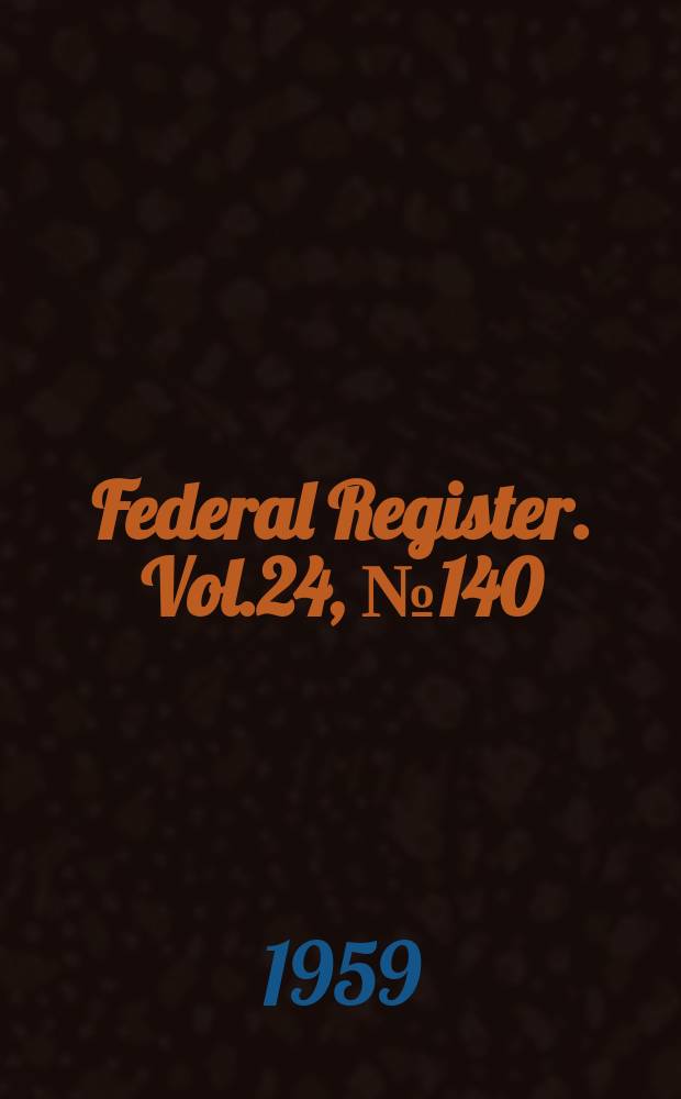 Federal Register. Vol.24, №140