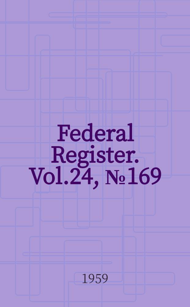 Federal Register. Vol.24, №169